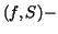 $(f,S) - $