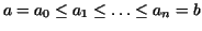 $a = a_0\leq a_1\leq \ldots \leq a_n=b$