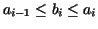 $a_{i - 1}\leq b_{i}\leq a_{i}$