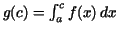 $g(c)=\int_{a}^{c}f(x)\,dx$