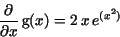 \begin{displaymath}
{\frac {\partial }{\partial x}}\,{\rm g}(x)=2\,x\,e^{(x^{2})}
\end{displaymath}