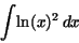 \begin{displaymath}
{\displaystyle \int } {\rm ln}(x)^{2}\,dx
\end{displaymath}