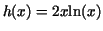 $h(x) = 2 x {\rm ln}(x)$