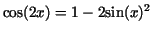 ${\rm cos}(2 x) = 1 - 2 {\rm sin}(x)^2$
