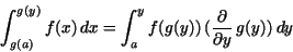 \begin{displaymath}\int _{g(a)}^{g(y)}f(x)\,dx= \int _{a}^{y}f(g(y))\,({\frac {\partial }{\partial y}}\,g(y))\,dy\end{displaymath}