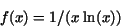 \begin{displaymath}f(x)=1/(x\ {\rm ln}(x))\end{displaymath}