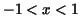 $-1<x<1$