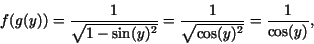\begin{displaymath}f(g(y))= \frac {1}{\sqrt{1 - {\rm sin}(y)^{2}}} = \frac {1}{\sqrt{{\rm cos}(y)^{2}}} = \frac {1}{{\rm cos}(y)},\end{displaymath}