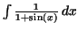 $\int \frac {1}{1 + {\rm sin}(x)}\,dx$