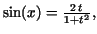 $\sin(x) = \frac {2\,t}{1 + t^{2}},$
