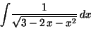 \begin{displaymath}
{\displaystyle \int } {\displaystyle \frac {1}{\sqrt{3 - 2\,x - x
^{2}}}} \,dx
\end{displaymath}