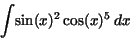 \begin{displaymath}
{\displaystyle \int } {\rm sin}(x)^{2}\,{\rm cos}(x)^{5}\,dx
\end{displaymath}
