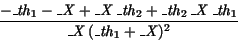 \begin{displaymath}
{\displaystyle \frac { - {{\it\_th}_{1}} - {\it\_X} + {\it\_...
...{\it\_th}_{1}
}}{{\it\_X}\,({{\it\_th}_{1}} + {\it\_X})^{2}}}
\end{displaymath}