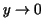 $y\rightarrow 0$