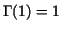 $\Gamma(1)=1$