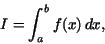 \begin{displaymath}I = \int _{a}^{b}f(x)\,dx,\end{displaymath}