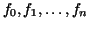 $f_{0},f_{1},\ldots,f_{n}$