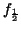 ${f_{\frac {1}{2}}}$
