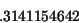 \begin{displaymath}
.3141154642
\end{displaymath}