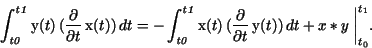 \begin{displaymath}\int _{{\it t0}}^{{\it t1}}{\rm y}(t)\,({\frac {\partial }{
\...
...}{\partial t}}\,{\rm y}(t))\,dt + x*y\ \bigg\vert _{t_0}^{t_1}.\end{displaymath}