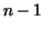 $n-1$
