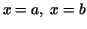 $x=a,\ x=b$