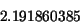 \begin{displaymath}
2.191860385
\end{displaymath}