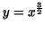 $y=x^{\frac{3}{2}}$